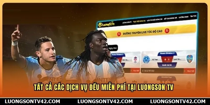 Tất cả các dịch vụ đều miễn phí tại Luongson TV
